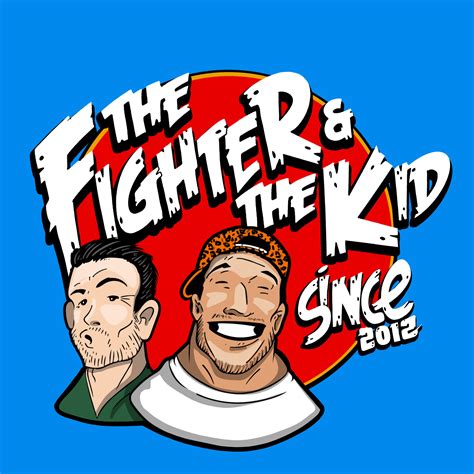 The Fighter & The Kid Podcast Series .